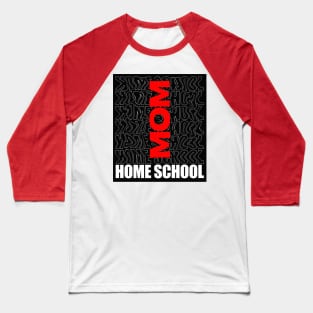 The best home school mom Baseball T-Shirt